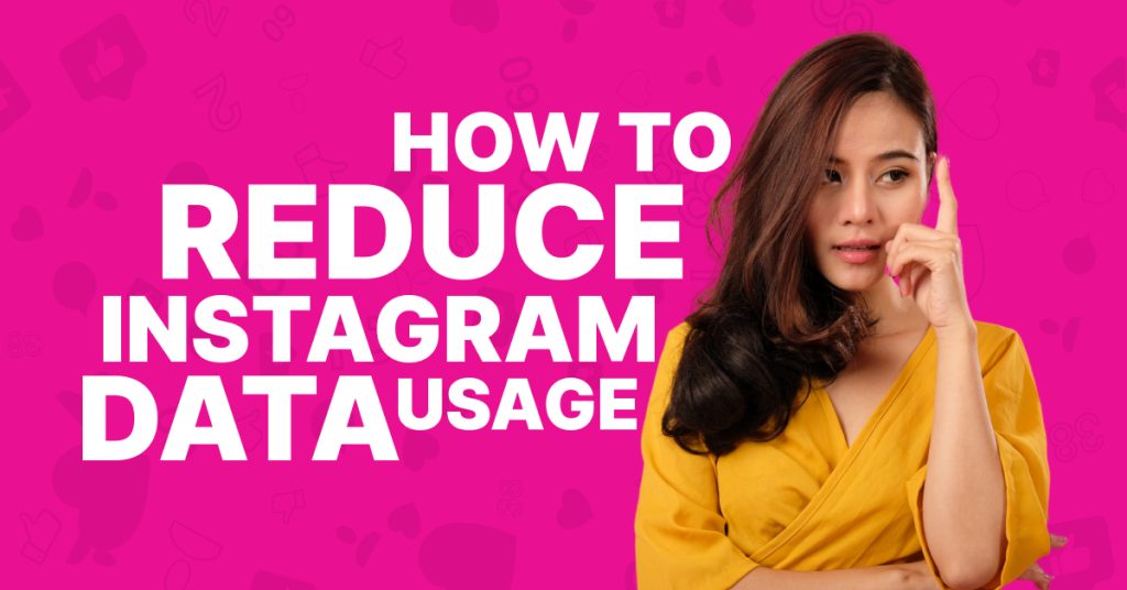 How to Reduce Instagram Data Usage